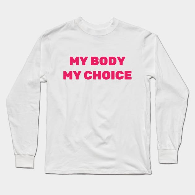 My Body My Choice, Stop The Bans, War On Women, Keep Abortion Legal, Abortion Rights, Abortion shirt, Abortion Ban, Alabama Abortion Law Long Sleeve T-Shirt by crocozen